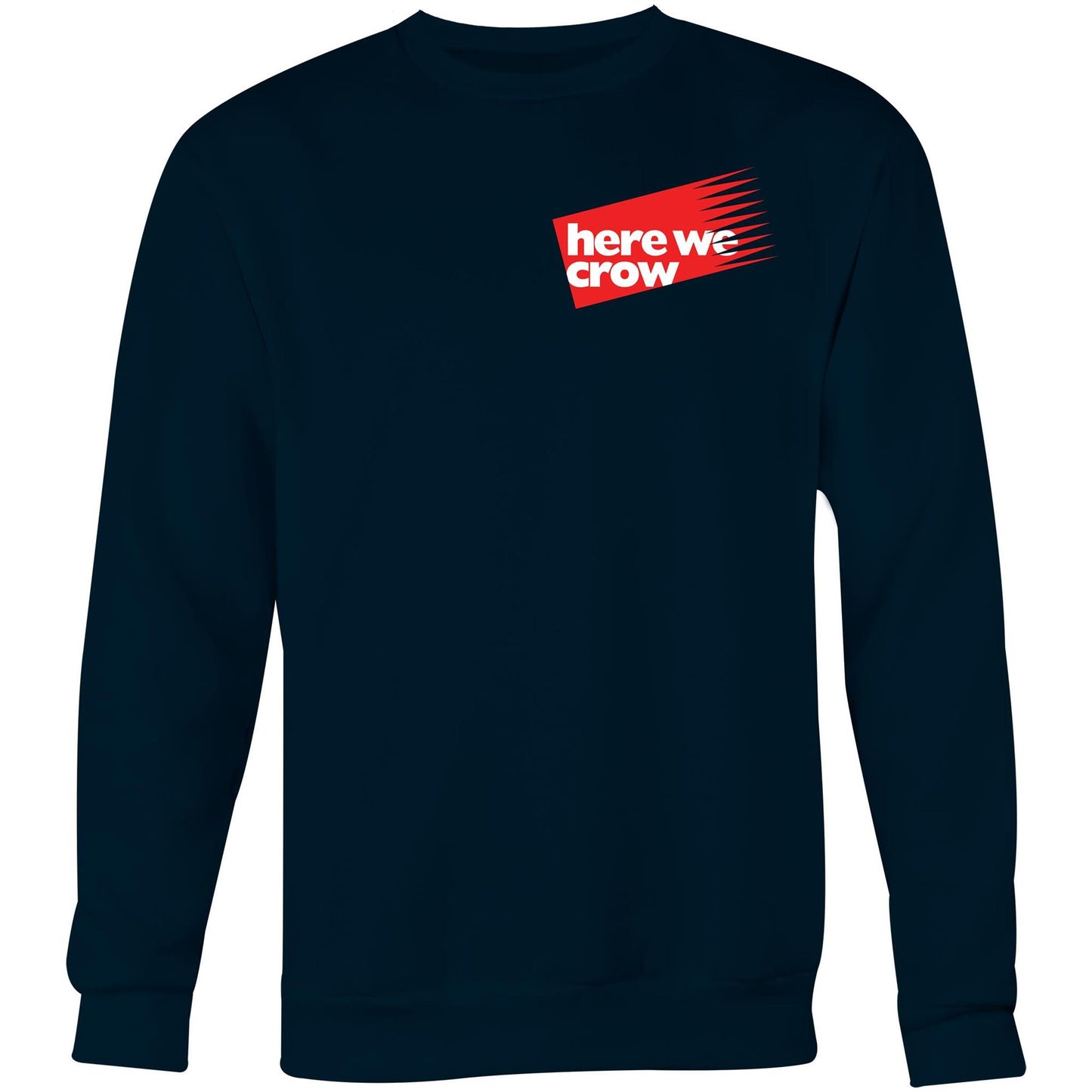 Here We Crow Crew Neck Sweat